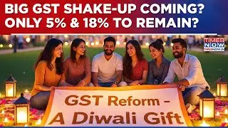 GST Reforms | Centre Plans Major GST Overhaul, Only 5% & 18% Slabs To Remain? | All You Need To Know