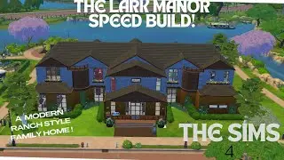 SIMS 4  - A MODERN RANCH STYLE HOME! THE LARK MANOR #speedbuild #nocc