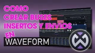 COMO CREAR BUSES, INSERTOS Y ENVIOS EN WAVEFORM 2022