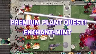 Premium Plant Quest! Enchant-mint ft. Witch Hazel | PvZ2 Official 