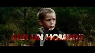 SER UN HOMBRE - Tr&aacute;iler oficial