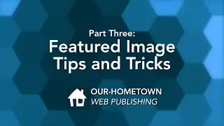 Featured Images: A Deep Dive - Tips, Tricks and Troubleshooting | OHT University