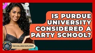 Is Purdue University Considered A Party School? - The College Explorer
