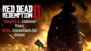 RDR 2 || M-31 : Horse Flesh for Dinner || [60 FPS] || - No Commentary