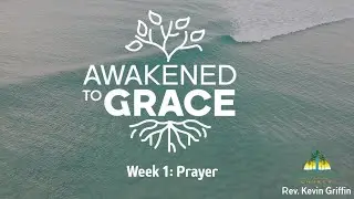 Awakened to Grace - week 1: Prayer - 11 January 2026