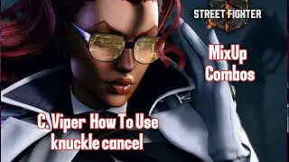 SF6 C Viper how to use  knuckle mix up and combos