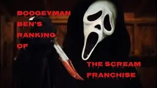 BoogeyMan Ben&rsquo;s Ranking of The Scream Franchise