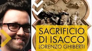 Sacrificio di Isacco - Lorenzo Ghiberti  | storia dell'arte in pillole