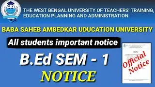 WBUTTEPA B.Ed SEM - 1 Notice || Baba Saheb Ambedkar Uducation University important notice|| wbuttepa