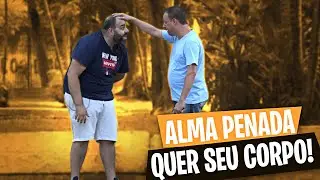 PEGADINHA - ALMA PENADA APARECEU QUERENDO UM CORPO NOVO!
