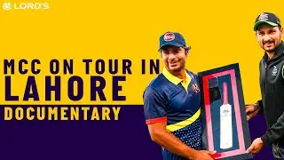 Bringing International Cricket Back to Pakistan | MCC: On Tour In Lahore | Documentary | Lord's