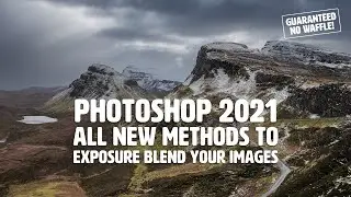 Exposure Blending MADE EASY with the ALL NEW Sky Replacement methods in Photoshop 2021