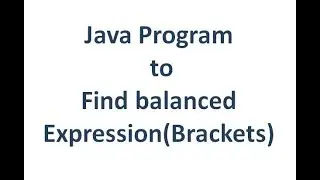 Balanced Expression(brackets/curly braces/ parenthesis)