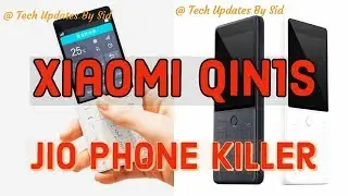 Xiaomi Feature Phone Qin1 & Qin1s - Jiophone Killer - 2018