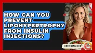 How Can You Prevent Lipohypertrophy From Insulin Injections? - Diabetes Daily Digest