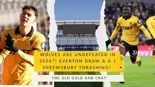 Wolves are UNDEFEATED in 2026! Everton Draw & 6 1 SHREWSBURY Sensation!