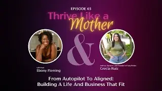 From Autopilot To Aligned: Building A Life And Business That Fit with Grecia Ruiz