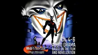 Batman Beyond: Return of the Joker Audio Drama Chapters 4-6