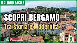 Bergamo: Passeggiata tra Storia e Modernit&agrave; 🚶&zwj;♀️🏰 | Learn Italian With Stories | Italiano Facile