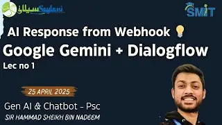 Lec # 1 Dialogflow ES + Google Gemini AI | AI Response from Webhook | SMIT Peshawar | 25 April 2025