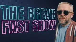 The Break Fast Show #799