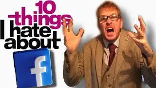 10 Things I Hate About Facebook