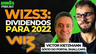 WIZS3: DIVIDENDOS WIZ PARA 2022 com FLORIANO SIQUEIRA e VICTOR KIETZMANN do PORTAL SMALL CAPS