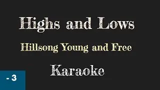 Highs & Lows - Hillsong Young & Free - Karaoke Lower Key Backing Track