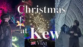 Spend a Festive Weekend in London with Me: Christmas at Kew Gardens 2025 | Vlog