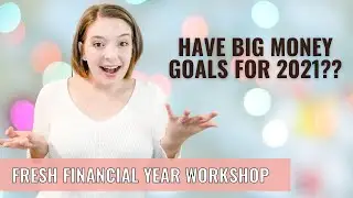 Fresh Financial Year Workshop | Set Your 2021 Money Goals