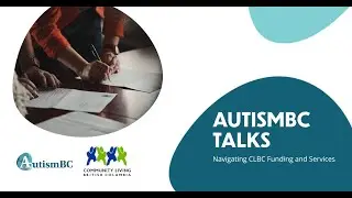 AutismBC Talks: Navigating CLBC Funding and Services
