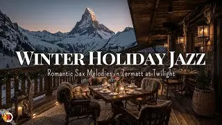 Cozy Café Music | Romantic Jazz Melodies in Zermatt for Holiday Relaxation
