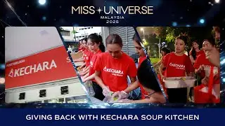Miss Universe Malaysia 2025 | Giving Back with Kechara Soup Kitchen