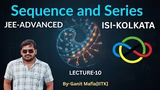 Sequence (JEE-ADVANCED) L-10 @ganitmafiaiitk918