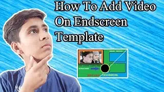 how to add video on endscreen template [ HINDI ]  By Aayush technical