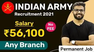 Indian Army Recruitment 2021 | Salary ₹56,100 | No FEE | Permanent Job | Any Branch | Jobs 2021