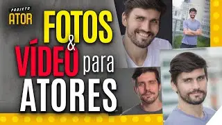 Como MELHORAR as FOTOS e o VÍDEO de Apresentação de um ATOR ou ATRIZ? | Projeto Ator 184