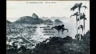 O MISTÉRIO DAS PEDRAS DE INHANGÁ EM COPACABANA: ONDE FORAM PARAR?