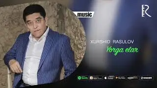 Xurshid Rasulov - Yorga etar (Official music)