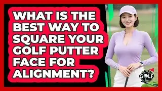 What Is The Best Way To Square Your Golf Putter Face For Alignment? - All About Golf Pros