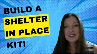 How to BUILD A SHELTER IN PLACE KIT!