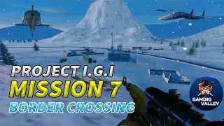 Project I.G.I 1 Mission 7 Border Crossing l IGI Mission 7