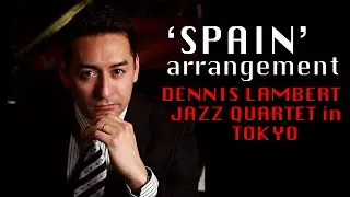'Spain' Dennis Lambert Jazz Quartet デニス ランバートカルテット Akasaka Bb 2018