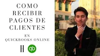 Como recibir pagos de clientes en Quickbooks Online | Quickbooks Espa&ntilde;ol