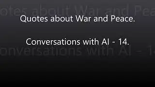 Quotes about War and Peace - Conversations with AI - 14.