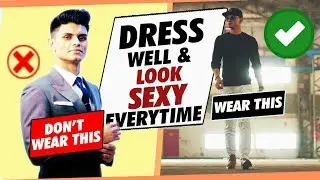 How To DRESS WELL and LOOK SEXY for INDIAN MEN | EASY Men's FASHION Tips for INDIAN Guys