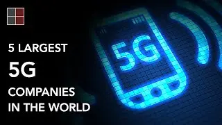 The 5 Largest 5G companies in the World | World's Largest 5G company