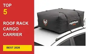 Best Roof Rack Cargo Carrier Bag in 2026 - Expert Reviews in 2026