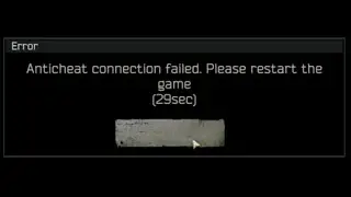 escape from tarkov connection error - Anticheat connection failed - please restart the game [29 sec]