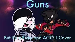 Duo Ascension (Guns but It's a Ruby and AGOTI Cover)